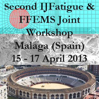 2013 Malaga (Spain) - Second IJFatigue & FFEMS Joint Workshop 2013 Malaga (Spain) - Second IJFatigue & FFEMS Joint Workshop